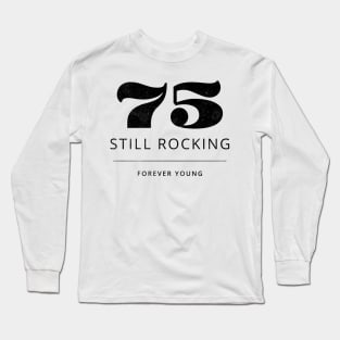 Funny 75th Birthday Quote Long Sleeve T-Shirt